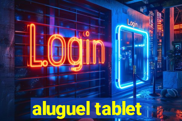 aluguel tablet